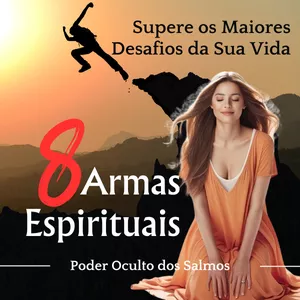 Imagem de capa para o Curso online As 8 Armas Espirituais Secretas e Infalíveis que Vencem os Maiores Desafios da Vida