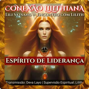 Imagem de capa para o Curso online 3º Lili Satsang: O ESPÍRITO DE LIDERANÇA de Lilith — Encontro