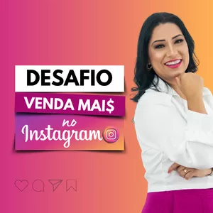 Desafio Venda mais no Instagram