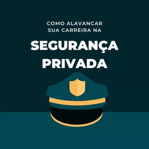 Imagem de capa para o Ebook Como alavancar sua carreira na Segurança Privada