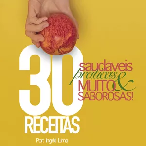 Imagem de capa para o Ebook 30 Receitas saudáveis, práticas e muito saborosas