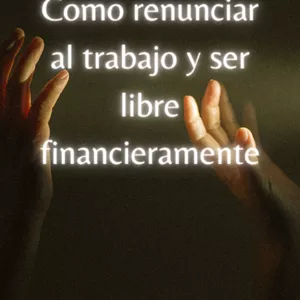 Imagen de portada para Ebook Como renunciar al trabajo y ser libre financieramente