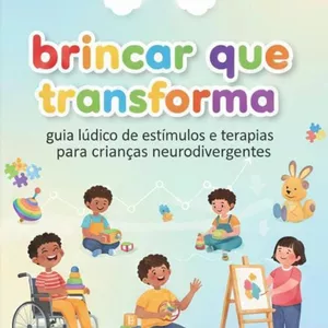Imagem de capa para o Ebook Brincar que transforma (Guia Prático de Estímulos e Terapias para Crianças Neurodivergentes)