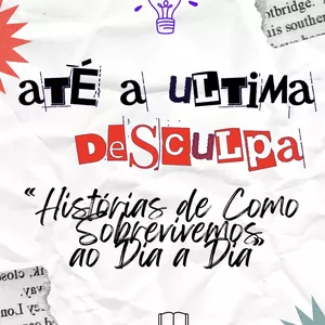 Imagem de capa para o Ebook ATÉ A ULTIMA DESCULPA: Histórias de Como Sobrevivemos ao Dia a Dia