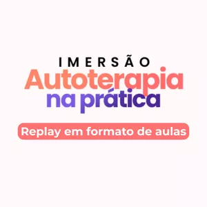 Imagem de capa para o Curso online Imersão Autoterapia na Prática em formato de aulas