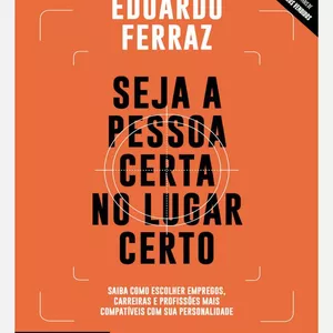 Imagem de capa para o Ebook Seja a pessoa certa no lugar certo - Eduardo Ferraz 