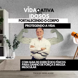 Imagem de capa para o Ebook Guia de Fortalecimento Muscular para IDOSOS. Fortalecendo o corpo, protegendo a vida.