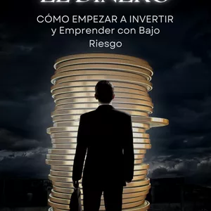 Imagen de portada para Ebook Descomplica el Dinero: Cómo Empezar a Invertir y Emprender con Bajo Riesgo