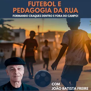 Futebol e Pedagogia da Rua | Formando craques dentro e fora do campo