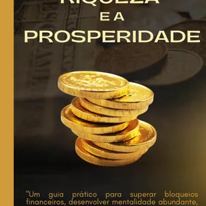 Imagem de capa para o Ebook Destravando a Riqueza e a Prosperidade