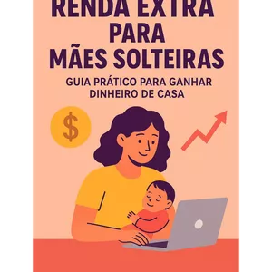 Imagem de capa para o Ebook Guia Prático para Mães Solteiras Aumentarem sua Renda