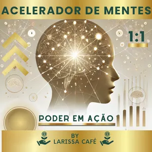 Imagem do curso Acelerador de Mentes 1:1 by Larissa Café – Poder em Ação