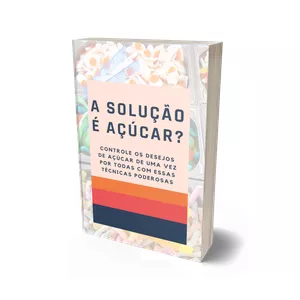 Imagem de capa para o Ebook A Solução é Açúcar?