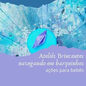 Imagem principal do produto Ateliês Brincantes - Navegando em Barquinhos - ações para bebês