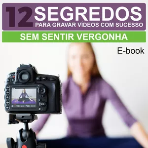 Imagem de capa para o Ebook 12 segredos para gravar videos sem sentir vergonha