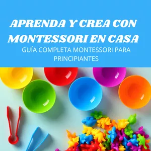 Imagen de portada para Ebook APRENDA Y CREA CON MONTESSORI EN CASA (Guía completa Montessori para principiantes)