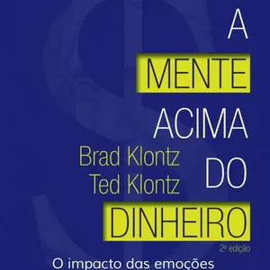 Imagem de capa para o Ebook A mente acima do dinheiro - O impacto das emoções em sua vida financeira (2 ed.)