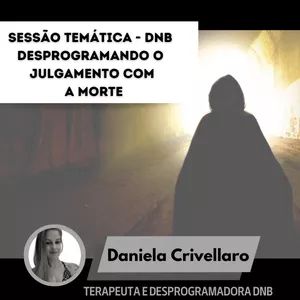 Imagem de capa para o Curso online SESSÃO TEMÁTICA - DNB - DESPROGRAMANDO O JULGAMENTO COM A MORTE