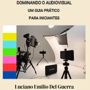 Imagem de capa para o Ebook Dominando o audiovisual, um guia prático para iniciantes