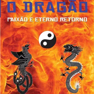 Imagem de capa para o Ebook A fênix e o dragão - paixão e eterno retorno