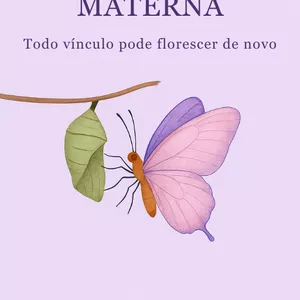 Imagem de capa para o Ebook Reconstrução Materna – Todo vínculo pode florescer de novo (Edição Especial com Mandalas Terapêuticas)