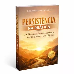 Imagem de capa para o Ebook PERSISTÊNCIA NA PRÁTICA -Persistência na Prática Um Guia para Desenvolver Força Mental e Manter Seus Objetivos