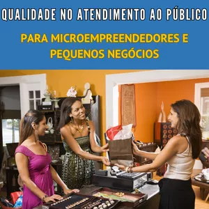 Imagem de capa para o Curso online Qualidade no Atendimento ao Público para Microempreendedores e Donos de Pequenos Negócios