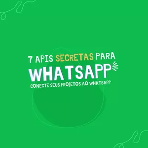 Imagem de 7 APIS Secretas para Trabalhar com WhatsApp criado por Paulo Rogério na hotmart
