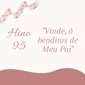 Imagem de capa para o Ebook Hino 95 CCB - "Vinde, ó benditos de Meu Pai"