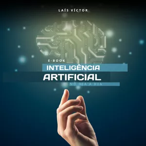 Imagem de capa para o Ebook INTELIGÊNCIA ARTIFICIAL NO DIA A DIA 