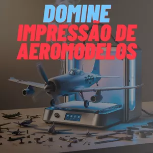 Imagem do curso GUIA DEFINITIVO PARA IMPRESSÃO DE AEROMODELOS EM 3D