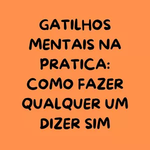 Imagem de capa para o Curso online gatilhos mentais na pratica: como fazer qualquer um dizer sim