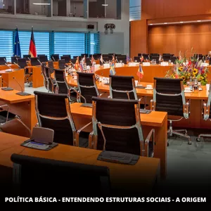 Imagem de capa para o Curso online Política Básica - Entendendo Estruturas Sociais - A Origem (Aula em vídeo)