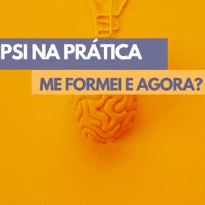 Imagem de capa para o Ebook Psi na Prática - Me formei e agora?