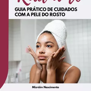 Imagem de capa para o Ebook Segredos da Pele Radiante. Guia Prático de Cuidados com a Pele do Rosto