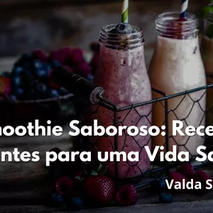 Imagem de capa para o Ebook "Smoothie Saboroso: Receitas Refrescantes para uma Vida Saudável"