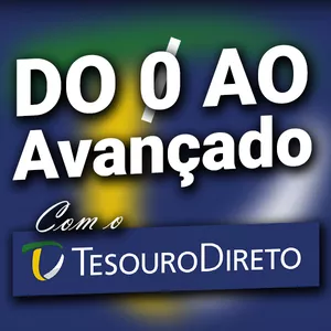 DO ZERO AO AVANÇADO COM O TESOURO DIRETO>
