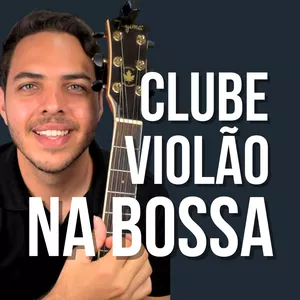 Imagem de capa para o Curso online Clube Violão na Bossa