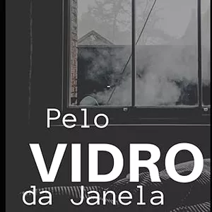 Imagem de capa para o Ebook Pelo Vidro da Janela