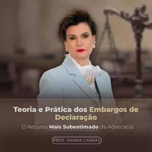 Imagem de capa para o Curso online Teoria e Prática dos Embargos de Declaração: O Recurso Mais Subestimado da Advocacia