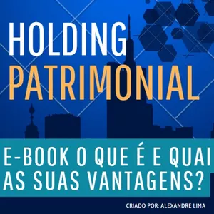 Curso Holding patrimonial o que é e quais as suas vantagens