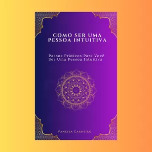Imagem de capa para o Ebook Como Ser Uma Pessoa Intuitiva