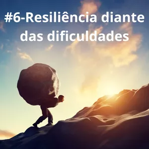 Imagem de capa para o Ebook #6-Resiliência diante das Dificuldades
