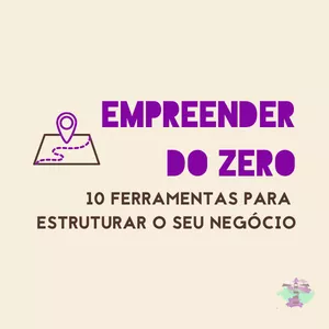 Imagem de capa para o Curso online Empreender do Zero - 10 ferramentas estratégicas para estruturar o seu negócio