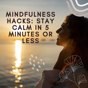 Cover image for Ebook Mindfulness Hacks: Stay Calm in 5 Minutes or Less