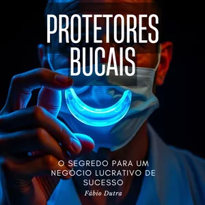 Imagem de capa para o Curso online Protetores Bucais o Segredo para um Negocio Lucrativo de Sucesso