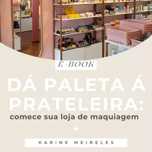 Imagem de capa para o Ebook Dá paleta a prateleira: COMECE SUA LOJA DE MAQUIAGEM
