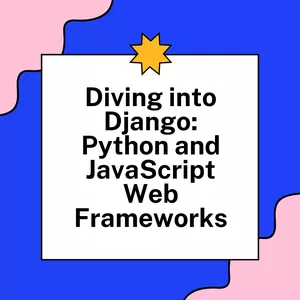 Cover image for Online course Diving into Django: Python and JavaScript Web Frameworks
