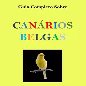 Imagem de capa para o Ebook GUIA COMPLETO SOBRE CANÁRIOS BELAS