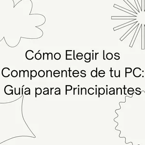 Imagen de portada para Ebook Cómo Elegir los Componentes de tu PC: Guía para Principiantes